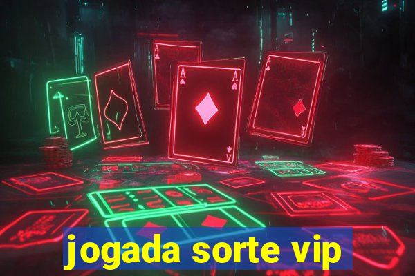 jogada sorte vip